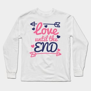 Love until the End Long Sleeve T-Shirt